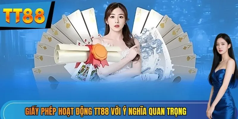 Giấy phép hoạt động TT88 với ý nghĩa quan trọng