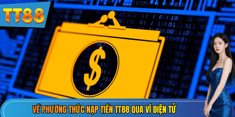 Về phương thức nạp tiền TT88.com qua ví điện tử
